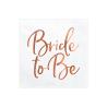 SERVIETTES BRIDE TO BE ROSE GOLD 33X33CM  X20